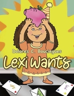 Lexi Wants B0CTK3T3DH Book Cover
