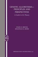 Genetic Algorithms - Principles and Perspectives: A Guide to GA Theory (Operations Research/Computer Science Interfaces Series)