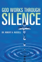 GOD Works Through Silence 1941489621 Book Cover
