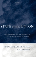 State of the Union: Unionism and the Alternatives in the United Kingdom since 1707 0199258201 Book Cover