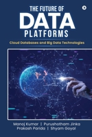 The Future of Data Platforms: Cloud Databases and Big Data Technologies B0GYRXP7RG Book Cover