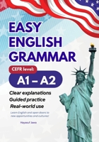 Easy English Grammar A1–A2: Clear Explanations, Guided Practice, and Real-World Use for Beginner and Elementary Learners of English B0H5TBWDX9 Book Cover