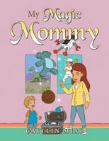 My Magic Mommy 1984560360 Book Cover