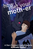How I Met Your Moth-er (Star-Crossed Cryptids) B0CMMPQKGV Book Cover