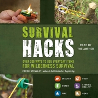 Survival Hacks: Over 200 Ways to Use Everyday Items for Wilderness Survival 1974810836 Book Cover