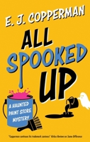 All Spooked Up (A Haunted Paint Store Mystery) 1448318718 Book Cover