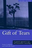 Gift of Tears: Practical Approach to Loss and Bereavement Counselling 0415073499 Book Cover