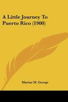 A Little Journey To Cuba And Porto Rico 1166432181 Book Cover