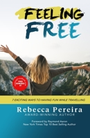 Feeling Free: 7 Exciting Ways to Have Fun While Travelling 1772773883 Book Cover