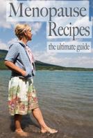 Menopause Recipes: The Ultimate Guide 1499769474 Book Cover
