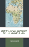Contemporary Wars and Conflicts over Land and Water in Africa 1666910368 Book Cover