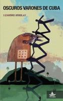 Oscuros varones de Cuba 1775027600 Book Cover