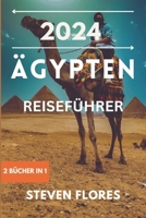 ÄGYPTEN REISEFÜHRER 2024: 2 Bücher in 1: Begeben Sie sich auf eine unvergessliche Reise in das Reich des Pharaos, Insider-Tipps für Reisende und ... Die Welt enthüllen) (German Edition) B0CRBFWG1R Book Cover