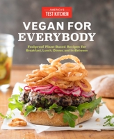 Vegan for Everybody: Foolproof Plant-Based Recipes for Breakfast, Lunch, Dinner, and In-Between 194035286X Book Cover