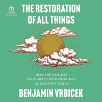 The Restoration of All Things: How the Promise of Christ's Return Brings Us Comfort Today B0GXCKKVJN Book Cover