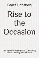 Rise to the Occasion: The Power of Perseverance Overcoming Failure Learning from Setbacks (Do Hard Things) B0DRN9C2Q4 Book Cover