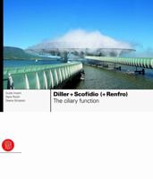 Diller + Scofidio (+ Renfro): The Ciliary Function 8861300677 Book Cover