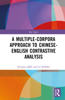 A Multiple-Corpora Approach to Chinese-English Contrastive Analysis (Key Topics) 1032672099 Book Cover
