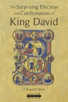 The Surprising Election and Confirmation of King David 0674053419 Book Cover