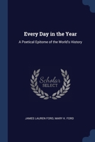 Every Day in the Year: A Poetical Epitome of the World's History 1022767313 Book Cover