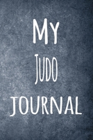 My Judo Journal: The perfect way to record your hobby - 6x9 119 page lined journal! 1695956095 Book Cover