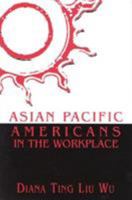 Asian Pacific Americans in the Workplace 0761991212 Book Cover