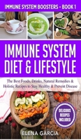 Immune System Diet & Lifestyle: The Best Foods, Drinks, Natural Remedies & Holistic Recipes to Stay Healthy & Prevent Disease (Immune System Boosters) 1913575306 Book Cover