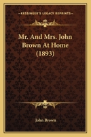 Mr. And Mrs. John Brown At Home 1166960064 Book Cover
