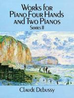 Works for Piano Four Hands and Two Pianos, Series II 0486269752 Book Cover