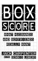 Box Score: What Husbands and Boyfriends Really Want 1937592804 Book Cover