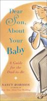 Dear Son, About Your Baby: A Guide for the Dad-to-Be 0684871939 Book Cover