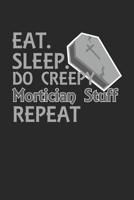 Eat Sleep Do Creepy Mortician Stuff Repeat: Halloween Dot Grid Journal, Diary, Notebook 6 x 9 inches with 120 Pages 1081826843 Book Cover