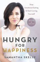 Hungry for Happiness, Revised and Updated: Stop Emotional Eating & Start Loving Yourself 1401962254 Book Cover