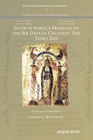 Jacob of Sarug's Homilies on the Six Days of Creation: The Third Day 1463206151 Book Cover