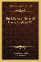The Life And Times Of Dante Alighieri V1 1163242004 Book Cover