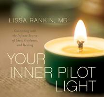 Your Inner Pilot Light: Connecting with the Infinite Source of Love, Guidance, and Healing 1683641787 Book Cover