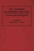 The Japanese Automobile Industry: An Annotated Bibliography (Bibliographies and Indexes in Economics and Economic History) 0313286787 Book Cover