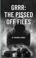 Grrr: The Pissed Off Files: the Pissed Off Files 1779482973 Book Cover