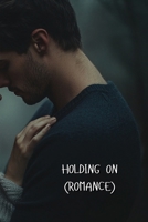Holding on (Romance) B0DSQ8VTCQ Book Cover