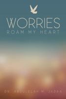 Worries Roam My Heart 1475999240 Book Cover