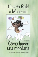 How to Build a Mountain: Cómo hacer una montañana B08F719HQM Book Cover
