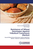 Resistance of Wheat Genotypes Against Tribolium Castaneum (Herbst) 3659202851 Book Cover