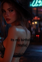 Its my birthday (Mafia) B0DPXMYF95 Book Cover