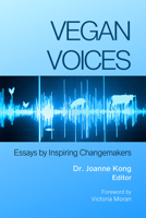 Vegan Voices: Essays by Inspiring Changemakers 1590566505 Book Cover