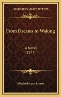 From Dreams to Waking: A Novel (Classic Reprint) 143685427X Book Cover