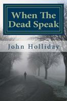 When the Dead Speak: A Paranormal Journey 1977538835 Book Cover