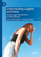 Understanding Laughter and Humor: Why We Laugh, Why We Don’t and Why It Matters 3031879503 Book Cover