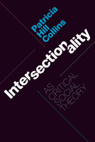 Intersectionality as Critical Social Theory 1478006463 Book Cover