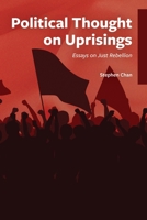 Political Thought on Uprisings: Essays on Just Rebellion B0F4RQ8KHX Book Cover
