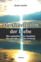Die Gravitation der Liebe: Eine unglaublich wahre Geschichte - Teil 1 Die Begegnung 3981881893 Book Cover